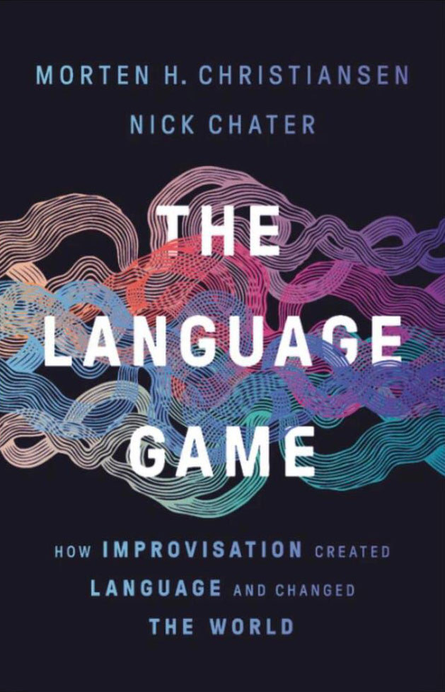 The Language Game: How Improvisation Created Language and Ch